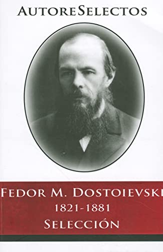 9786074151206: Fedor M. Dostoevski 1821-1881 Seleccion = Fedor M. Dostoevski 1821-1881 Selection