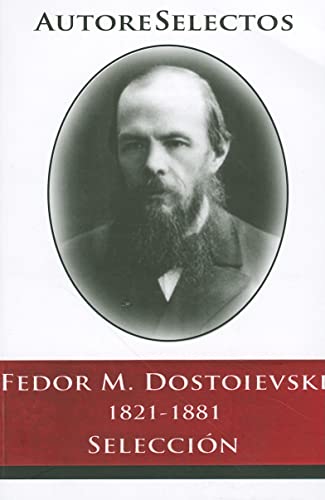 9786074151206: Fedor M. Dostoevski 1821-1881 Seleccion (Autore Selectos)