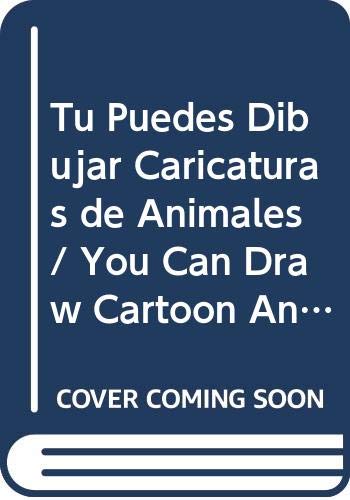 9786074152531: Tu Puedes Dibujar Caricaturas de Animales / You Can Draw Cartoon Animals