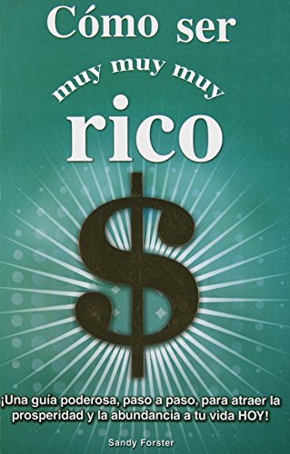 9786074152913: Como ser muy, muy, muy rico / How to be Very, Very, Very Rich: Una gua poderosa, paso a paso, para atraer la prosperidad y la abundancia a tu vida ... to Attract Prosperity and A (Spanish Edition)