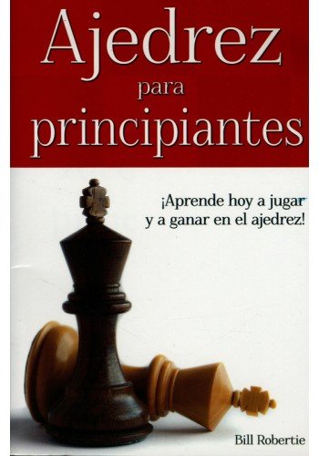 Imagen de archivo de AJEDREZ PARA PRINCIPIANTES [Paperback] by ROBERTIE BILL a la venta por Iridium_Books