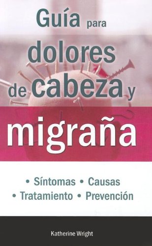 Stock image for Guia para dolores de cabeza y migrana (Spanish Edition) for sale by Green Street Books