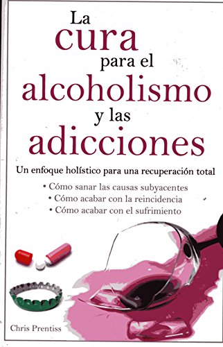 Imagen de archivo de Cura para el alcoholismo las adicciones / Cure for alcohol addiction (Spanish Edition) a la venta por Better World Books: West