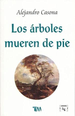 Los Arboles Mueren De Pie|