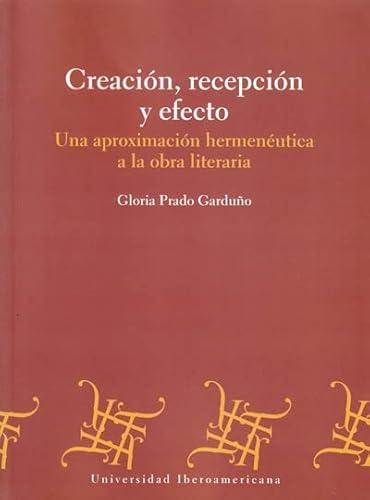 Imagen de archivo de Creacin, recepcin y efecto. Una aproximacin hermenutica a la obra literar. a la venta por Iridium_Books