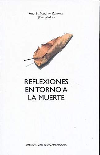 9786074172997: Reflexiones en torno a la muerte - Andres Navarro Zamora:  6074172994 - AbeBooks