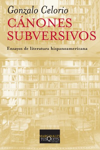 9786074210521: Canones subversivos. Ensayos de literatura hispanoamericana (Spanish Edition)