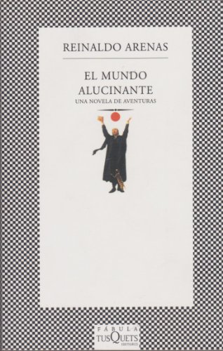 El mundo alucinante (Spanish Edition) (9786074210538) by Reinaldo Arenas