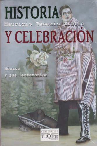 9786074210934: Historia y celebracion (Mexico y sus centanarios) (Spanish Edition)