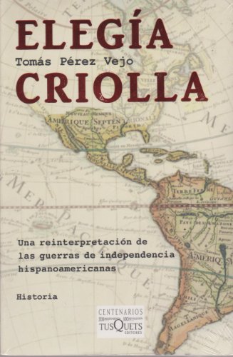 9786074211825: Elegia criolla. Una reinterpretacion de las guerras de independencia hispanoamericanas (Spanish Edition)