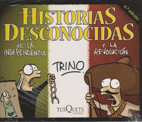 Historias desconocidas de la independencia y la revolucion (Spanish Edition) (9786074212037) by Trino
