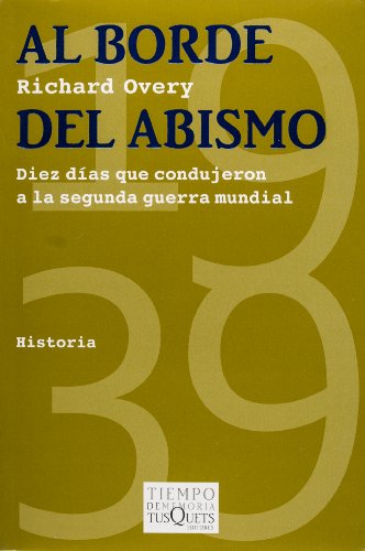 Al borde del abismo. Diez dias de 1939 que condujeron a la segunda guerra mundial (Spanish Edition) (9786074212242) by Richard Overy