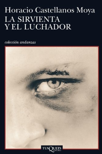 Beispielbild fr La sirvienta y el luchador (Andanzas)Castellanos Moya, Horacio zum Verkauf von Iridium_Books