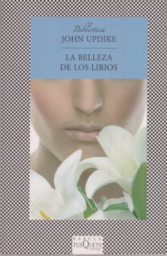 Stock image for BELLEZA DE LOS LIRIOS, LA [Paperback] by UPDIKE JOHN for sale by Iridium_Books