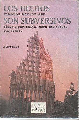 HECHOS SON SUBVERSIVOS LOS (9786074213119) by GARTON ASH TIMOTHY