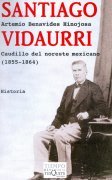 9786074213430: santiago vidaurri (caudillo del noreste mexicano 1855-1864