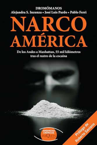 Stock image for Narco Am?rica: De los Andes a Manhattan, 55 mil kil?metros tras el rastro de la cocaina (Dromomanos) (Spanish Edition) for sale by SecondSale