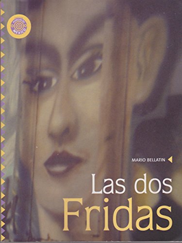 Las dos Fridas (Espejo De Vidas / Life Mirror) (Spanish Edition) (9786074291629) by Mario Bellatin