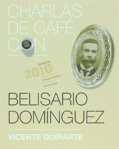 Belisario Dominguez. Mexico 2010 (Spanish Edition) (9786074291698) by Vicente Quirarte