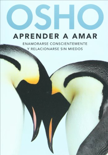 9786074291780: Aprender a amar. Enamorarse conscientemente y relacionarse sin miedos (Spanish Edition) by Osho (2009) Paperback