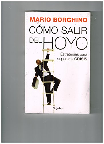 Stock image for Como salir del hoyo / How to Overcome the Problem: Estrategias para salir de la crisis / Strategies to Overcome the Crisis (Spanish Edition) for sale by Iridium_Books