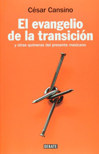 Imagen de archivo de El evangelio de la transicin y otras quimeras del presidente mexicano . a la venta por Librera Astarloa