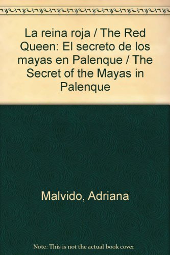 9786074294002: La reina roja / The Red Queen: El secreto de los mayas en Palenque / The Secret of the Mayas in Palenque (Spanish Edition)