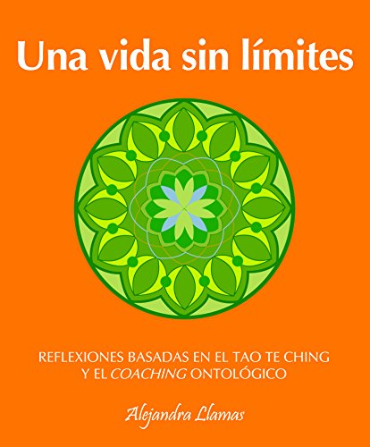 Imagen de archivo de Una Vida Sin Limites: Reflexiones Basadas en el Tao Te Ching y el Coaching Ontologico a la venta por ThriftBooks-Atlanta