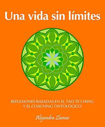 Stock image for Una Vida Sin Limites: Reflexiones Basadas en el Tao Te Ching y el Coaching Ontologico for sale by ThriftBooks-Atlanta
