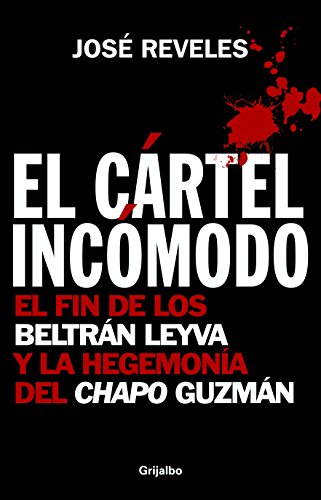 Imagen de archivo de El Cartel Incomodo: El Fin de los Beltran Leyva y la Hegemonia del Chapo Guzman a la venta por ThriftBooks-Dallas