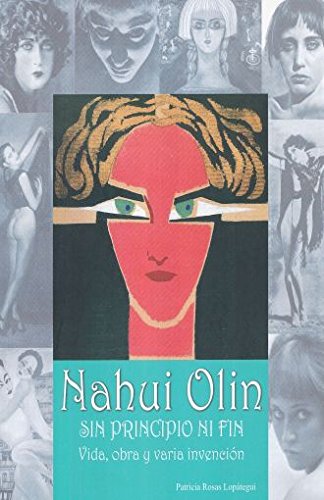 Beispielbild fr Nahui Olin Sin Principio ni fin Vida, Obra, y Varia Invencion (Spanish) Paperback ? Unabridged, 2011 zum Verkauf von Iridium_Books