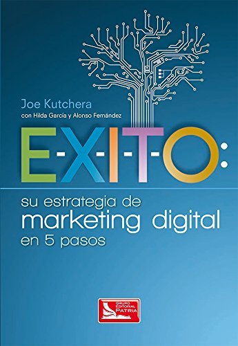 Imagen de archivo de Exito. Su estrategia de marketing digJoe Kutchera; Hilda Garca; Alon a la venta por Iridium_Books