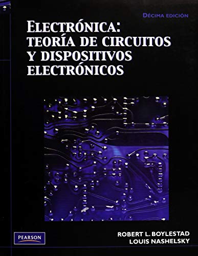 ElectrÃ³nica: TeorÃ­a De Circuitos Y Dispositivos ElectrÃ³nicos (9786074422924) by Robert L. Boylestad, Louis Nashelsky