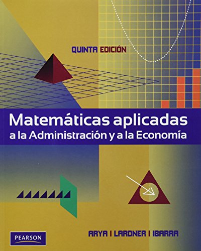 Imagen de archivo de MATEMATICAS APLICADA A LA ADMINISTRACION Y A LA ECONOMIA (PEARSON) a la venta por Iridium_Books