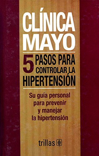 Stock image for Clinica Mayo / Mayo Clinic: 5 pasos para controlar la hipertension / Five Steps to Control Hypertension (Spanish Edition) for sale by Better World Books: West