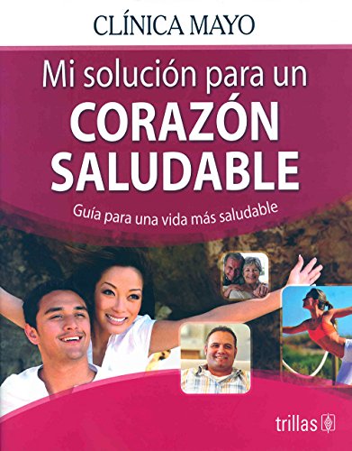 Stock image for Mi solucion para un corazon saludable / My Solution for a Healthy Heart: Guia para una vida mas saludable / Guide to a Healthier Life (Spanish Edition) for sale by dsmbooks