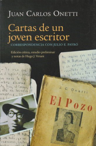 Cartas de un joven escritor. Correspondencia con Julio E. Payro (Spanish Edition) (9786074450163) by Juan Carlos Onetti