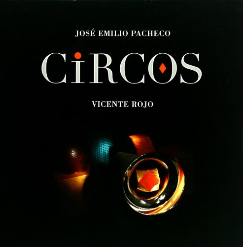 Circos (Spanish Edition) (9786074450354) by Jose Emilio Pacheco; Vicente Rojo