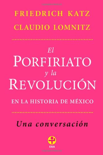 Stock image for El Porfiriato y la Revolucion en la hFriedrich Katz; Claudio Lomnitz for sale by Iridium_Books