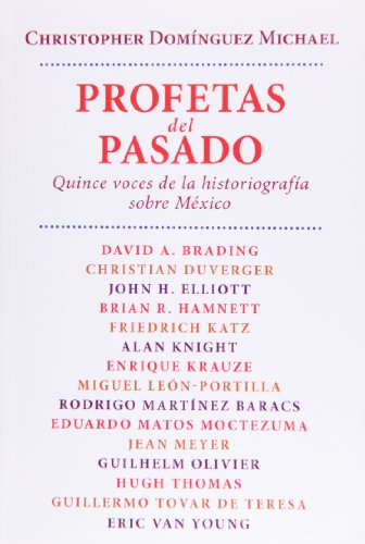 9786074450637: Profetas del pasado: Quince voces de la histografia sobre Mexico