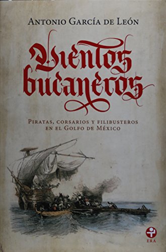 Stock image for Vientos bucaneros. Piratas, corsarios y filibusteros en el Golfo de Mexico (Spanish Edition) for sale by ThriftBooks-Dallas