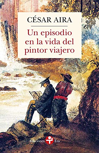 Beispielbild fr Un episodio en la vida del pintor viajero (Spanish Edition) zum Verkauf von Iridium_Books