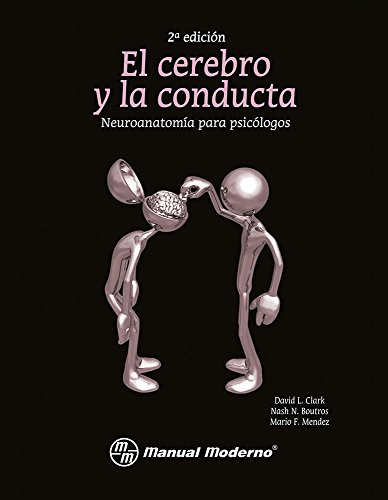 El cerebro y la conducta. NeuroanatomÃ­a para psicÃ³logos 2a.ed (9786074481686) by David L. Clark