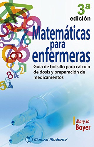 9786074483192: Matematicas Para Enfermeras.: Guia De Bolsillo Para Calculo De Dosis Y Preparacion De Medicamentos