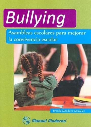 9786074483901: BULLYING ASAMBLEAS ESCOLARES PARA MEJORAR (MANUAL MODERNO)