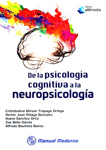 9786074486599: TRAPAGA-DE LA PSICOLOGIA COGNITIVA A LA NEUROPSICOLOGIA-MANUAL MODERNO-