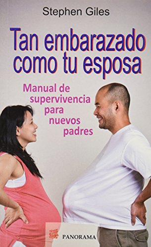 Tan embarazado como tu esposa / From Lad to Dad: How to Survive As a Pregnant Father (Spanish Edition) (9786074521573) by Giles, Stephen