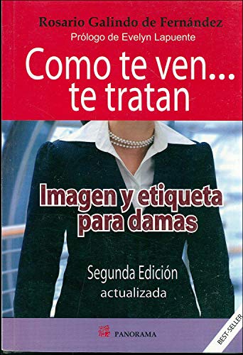 9786074521719: Como te ven... te tratan / How You Look... is How You will be Treated: Imagen y etiqueta para damas / Image and Etiquette for Ladies