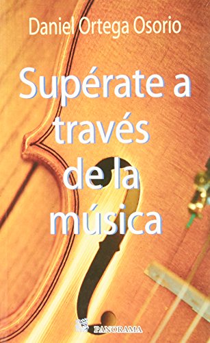 Superate a traves de la musica / Overcome your self through music (Spanish Edition) (9786074521955) by Ortega, Daniel