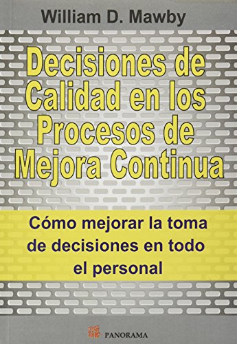 Imagen de archivo de Decisiones de calidad en los procesos de mejora continua / Decisions of quality in the processes of continuous improvement (Spanish Edition) a la venta por Booksavers of Virginia